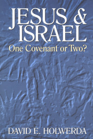 Jesus and Israel (One Covenant or Two?) by David E Holwerda, 9780802806857