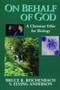 On Behalf of God (A Christian Ethic for Biology) by Bruce R. Reichenbach, V. Elving Anderson, 9780802807274