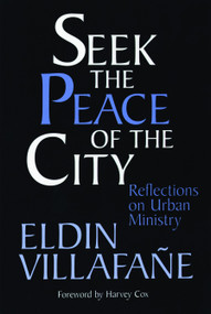 Seek the Peace of the City (Reflections on Urban Ministry) by Eldin Villafane, 9780802807298
