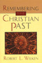Remembering the Christian Past by Robert L. Wilken, 9780802808806
