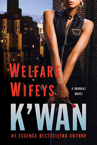 Welfare Wifeys (A Hood Rat Novel) by K'wan, 9780312536978
