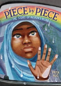 Piece by Piece: The Story of Nisrin's Hijab (A Graphic Novel) by Priya Huq, Priya Huq, 9781419740169