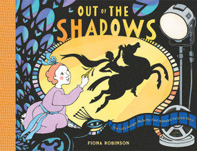 Out of the Shadows (How Lotte Reiniger Made the First Animated Fairytale Movie) by Fiona Robinson, 9781419740855