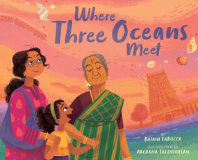 Where Three Oceans Meet (A Picture Book) by Rajani LaRocca, Archana Sreenivasan, 9781419741296
