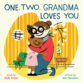 One, Two, Grandma Loves You (A Picture Book) by Shelly Becker, Dan Yaccarino, 9781419742187