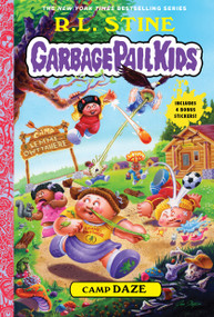 Camp Daze (Garbage Pail Kids Book 3) by R.L. Stine, Jeff Zapata, Joe Simko, 9781419743658