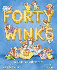 Forty Winks (A Bedtime Adventure) by Kelly DiPucchio, Lita Judge, 9781419745522