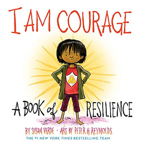 I Am Courage (A Book of Resilience) by Susan Verde, Peter H. Reynolds, 9781419746468