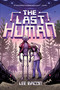 The Last Human (A Novel) - 9781419746970 by Lee Bacon, 9781419746970
