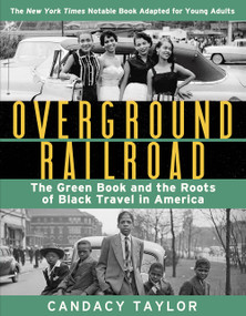 Overground Railroad (The Young Adult Adaptation) (The Green Book and the Roots of Black Travel in America) by Candacy Taylor, 9781419749490