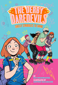 Shelly Struggles to Shine (The Derby Daredevils Book #2) - 9781419749759 by Kit Rosewater, Sophie Escabasse, 9781419749759