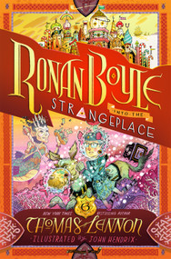 Ronan Boyle Into the Strangeplace (Ronan Boyle #3) by Thomas Lennon, John Hendrix, 9781419753305