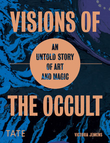 Visions of the Occult (An Untold Story of Art & Magic) by Victoria Jenkins, 9781849767620