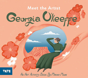 Meet the Artist: Georgia O'Keeffe (An Art Activity Book) by Marina Muun, Marina Muun, 9781849767736
