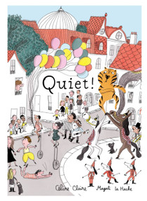 Quiet! (A Picture Book) - 9781990252044 by Céline Claire, Magali Le Huche, 9781990252044