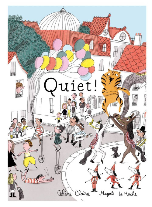 Quiet! (A Picture Book) - 9781990252044 by Céline Claire, Magali Le Huche, 9781990252044