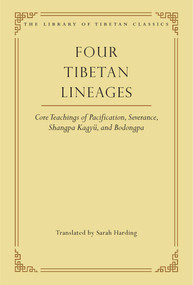 Four Tibetan Lineages (Core Teachings of Pacification, Severance, Shangpa Kagyü, and Bodong) by Sarah Harding, 9780861714476
