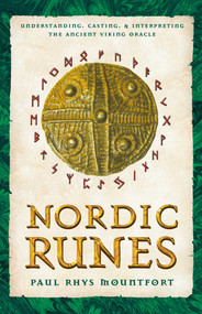 Nordic Runes (Understanding, Casting, and Interpreting the Ancient Viking Oracle) by Paul Rhys Mountfort, 9780892810932