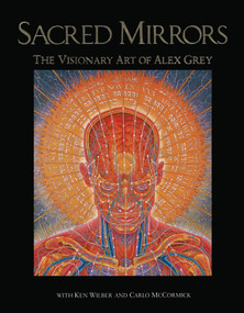 Sacred Mirrors (The Visionary Art of Alex Grey) by Alex Grey, Ken Wilber, Carlo McCormick, 9780892813148