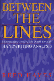 Between the Lines (Understanding Yourself and Others Through Handwriting Analysis) by Reed Hayes, 9780892813711