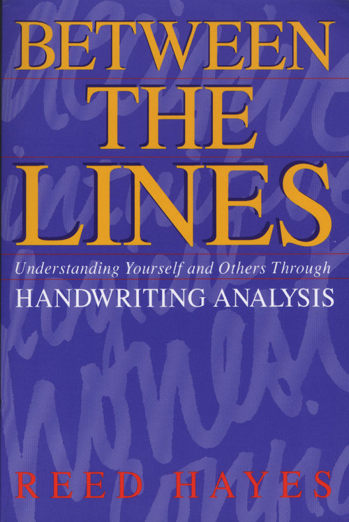 Between the Lines (Understanding Yourself and Others Through Handwriting Analysis) by Reed Hayes, 9780892813711