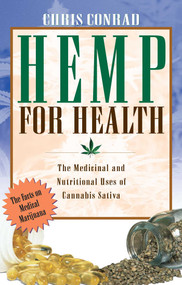 Hemp for Health (The Medicinal and Nutritional Uses of Cannabis Sativa) by Chris Conrad, 9780892815395