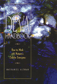 The Deva Handbook (How to Work with Nature's Subtle Energies) by Nathaniel Altman, 9780892815524