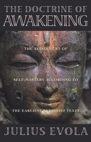 The Doctrine of Awakening (The Attainment of Self-Mastery According to the Earliest Buddhist Texts) by Julius Evola, 9780892815531