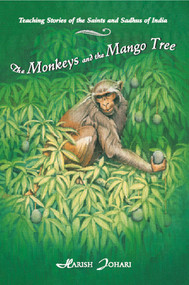 The Monkeys and the Mango Tree (Teaching Stories of the Saints and Sadhus of India) by Harish Johari, 9780892815647
