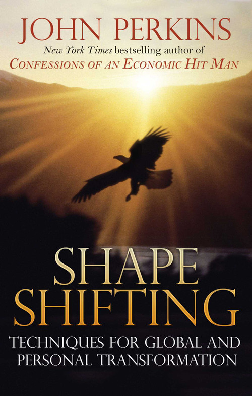 Shapeshifting (Techniques for Global and Personal Transformation) by John Perkins, 9780892816637