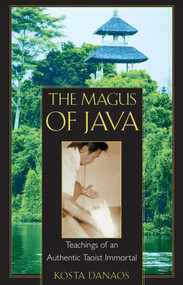 The Magus of Java (Teachings of an Authentic Taoist Immortal) by Kosta Danaos, 9780892818136
