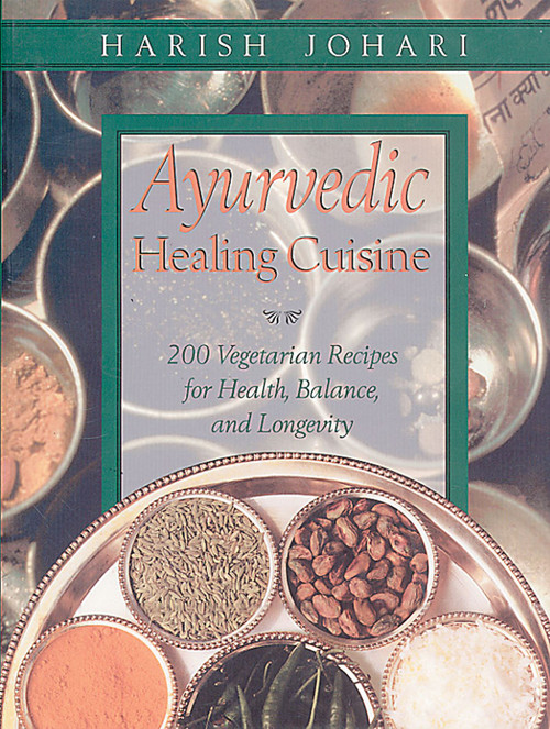 Ayurvedic Healing Cuisine by Harish Johari, 9780892819386
