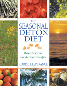 The Seasonal Detox Diet (Remedies from the Ancient Cookfire) by Carrie L'Esperance, 9780892819829