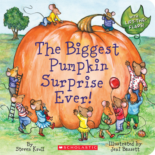 The Biggest Pumpkin Surprise Ever by Steven Kroll, Jeni Bassett, 9780545402859