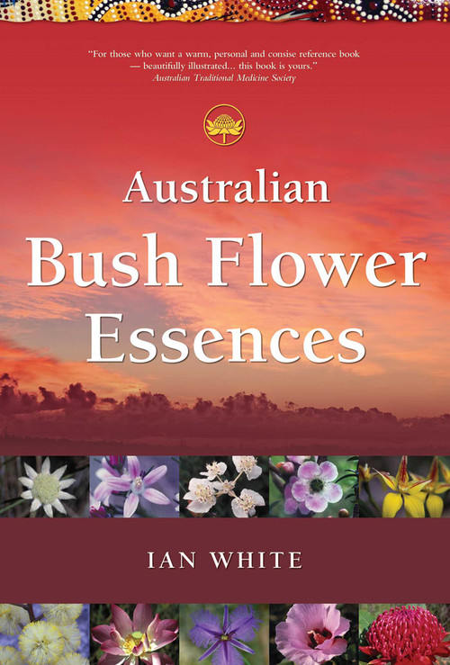 Australian Bush Flower Essences by Ian White, 9780905249841