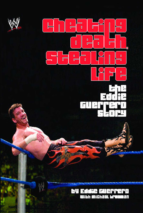 Cheating Death, Stealing Life (The Eddie Guerrero Story) by Eddie Guerrero, Michael Krugman, 9781416505532