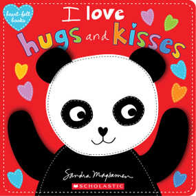 I Love Hugs and Kisses (heart-felt books) by Sandra Magsamen, Sandra Magsamen, 9780545927963