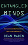Entangled Minds (Extrasensory Experiences in a Quantum Reality) by Dean Radin, 9781416516774