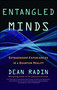 Entangled Minds (Extrasensory Experiences in a Quantum Reality) by Dean Radin, 9781416516774