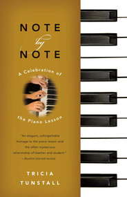 Note by Note (A Celebration of the Piano Lesson) by Tricia Tunstall, 9781416540519