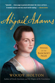 Abigail Adams (A Life) by Woody Holton, 9781416546818