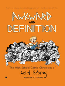 Awkward and Definition (The High School Comic Chronicles of Ariel Schrag) by Ariel Schrag, 9781416552314