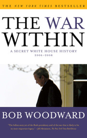 The War Within (A Secret White House History 2006-2008) by Bob Woodward, 9781416558989
