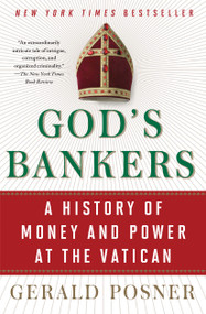 God's Bankers (A History of Money and Power at the Vatican) by Gerald Posner, 9781416576594