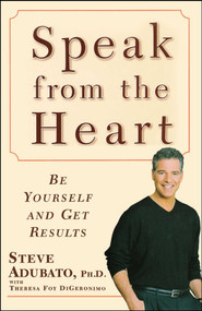 Speak from the Heart (Be Yourself and Get Results) by Steve Adubato, Theresa Foy DiGeronimo, 9781416584483