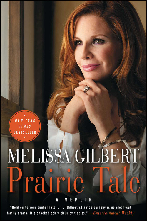 Prairie Tale (A Memoir) by Melissa Gilbert, 9781416599173