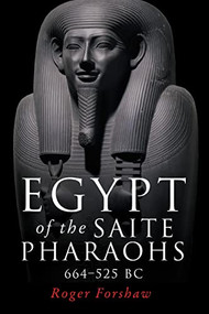 Egypt of the Saite pharaohs, 664-525 BC - 9781526155788 by Roger Forshaw, 9781526155788