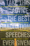 Take This Advice (The Best Graduation Speeches Ever Given) by Sandra Bark, 9781416915966