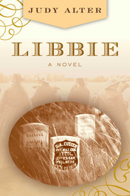 Libbie (A Novel About Elizabeth Bacon Custer) by Judy Alter, 9781493052677