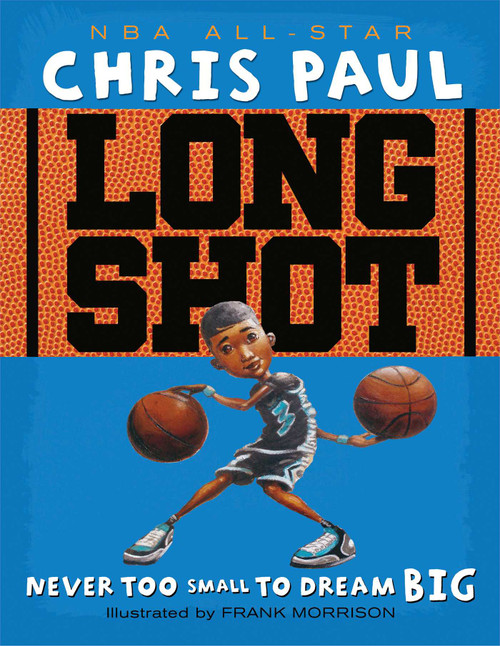 Long Shot (Never Too Small to Dream Big) by Chris Paul, Frank Morrison, 9781416950790
